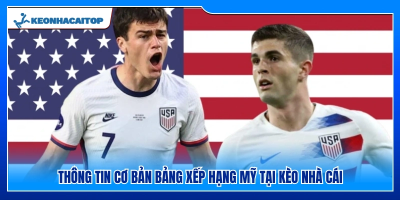 Nội dung bảng xếp hạng bóng đá Mỹ tại Kèo Nhà Cái