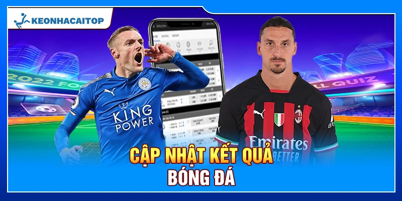 Cập nhật kết quả bóng đá